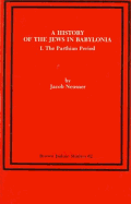 A History of the Jews in Babylonia I: The Parthian Period