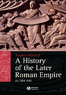 A History of the Later Roman Empire, AD 284-641: The Transformation of the Ancient World