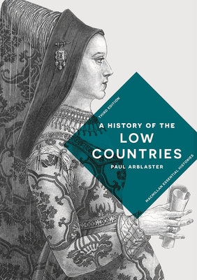 A History of the Low Countries - Arblaster, Paul