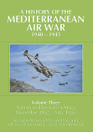 A History of the Mediterranean Air War, 1940-1945: Volume Three: Tunisia and the end in Africa, November 1942 - May 1943