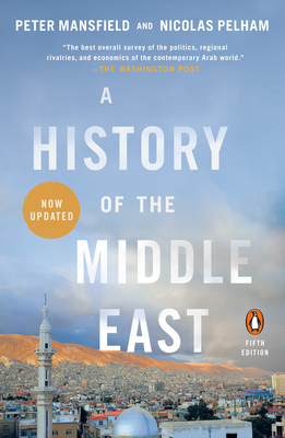 A History of the Middle East: Fifth Edition - Mansfield, Peter, and Pelham, Nicolas (Revised by)
