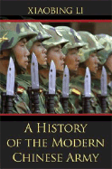 A History of the Modern Chinese Army - Li, Xiaobing, Professor