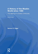 A History of the Muslim World since 1260: The Making of a Global Community