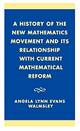 A History of the 'New Mathematics' Movement and Its Relationship with Current Mathematical Reform