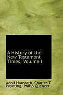 A History of the New Testament Times, Volume I