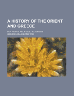 A History of the Orient and Greece: For High Schools and Academies