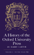 A History of the Oxford University Press: Volume 1: To 1780