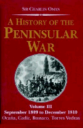 A History of the Peninsular War: September 1809 to December 1810 Ocana, Cadiz, Bussaco, Torres Vedras