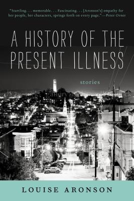 A History of the Present Illness - Aronson, Louise