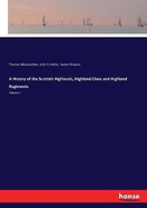 A History of the Scottish Highlands, Highland Clans and Highland Regiments: Volume 7