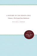 A History of the Sonata Idea: Volume 3: The Sonata Since Beethoven