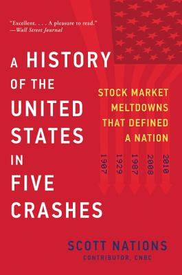 A History of the United States in Five Crashes: Stock Market Meltdowns That Defined a Nation - Nations, Scott