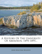 A History of the University of Aberdeen, 1495-1895