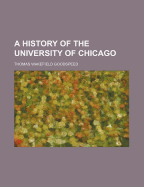 A History of the University of Chicago