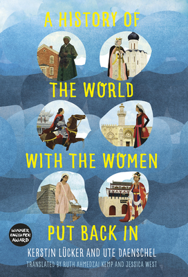 A History of the World with the Women Put Back In - Lcker, Kerstin, and Daenschel, Ute, and Ahmedzai Kemp, Ruth (Translated by)