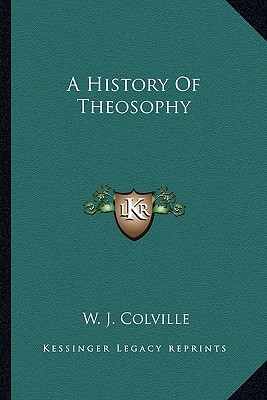 A History Of Theosophy - Colville, W J