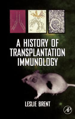 A History of Transplantation Immunology - Brent, Leslie