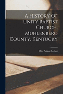 A History Of Unity Baptist Church, Muhlenberg County, Kentucky