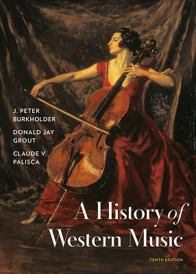 A History of Western Music - Grout, Donald Jay, and Burkholder, J Peter, and Palisca, Claude V