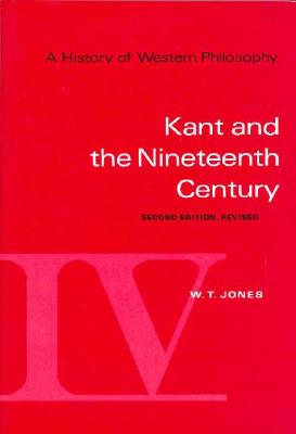 A History of Western Philosophy: Kant and the Nineteenth Century, Revised, Volume IV - Jones, W T, and Fogelin, Robert J