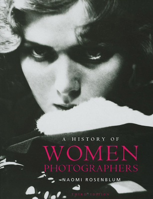 A History of Women Photographers - Rosenblum, Naomi (Contributions by)