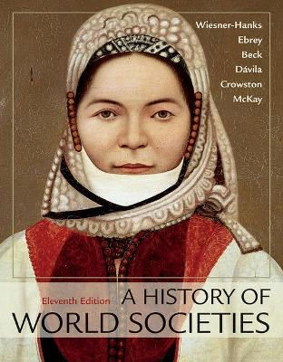 A History of World Societies Value, Combined Volume - Wiesner-Hanks, Merry E, and Buckley Ebrey, Patricia, and Beck, Roger B