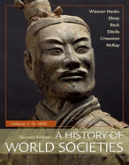 A History of World Societies, Value Edition, Volume 1: To 1600