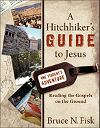 A Hitchhiker's Guide to Jesus: Reading the Gospels on the Ground