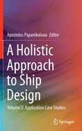 A Holistic Approach to Ship Design: Volume 2: Application Case Studies