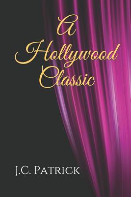 A Hollywood Classic - Schwartz, Kelly O'Brien (Editor), and Ripplinger, L W (Editor), and Patrick, J C