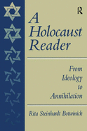 A Holocaust Reader: From Ideology to Annihilation