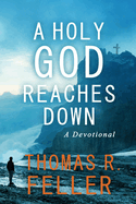 A Holy God Reaches Down: A Devotional