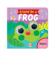 A Home for a Frog: A Fun Wobbly Eye Book
