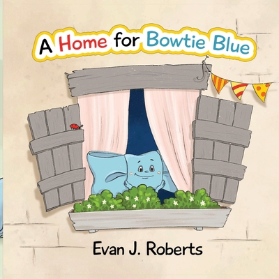 A Home for Bowtie - Roberts, Evan J, and Smith, Urania (Editor)