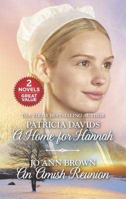 A Home for Hannah and an Amish Reunion: An Anthology - Davids, Patricia, and Brown, Jo Ann