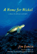 A Home for Nickel: A Sea Turtle's Story