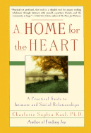 A Home for the Heart: A Practical Guide to Intimate and Social Relationships - Kasl, Charlotte, PH.D.