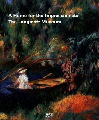 A Home for the Impressionists: Museum Langmatt Baden: The Sidney and Jenny Brown Foundation - Degas, Edgar, and Monet, Claude, and Redon, Odilon