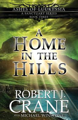 A Home in the Hills: A Sanctuary Series - Winstone, Michael, and Crane, Robert J