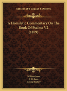 A Homiletic Commentary on the Book of Psalms V2 (1879)