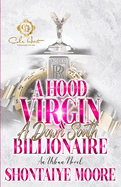 A Hood Virgin & A Down South Billionaire: An Urban Novel