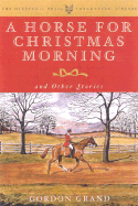A Horse for Christmas Morning: And Other Stories