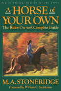 A Horse of Your Own: A Rider-Owner's Complete Guide