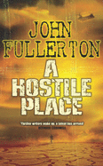 A Hostile Place - Fullerton, John