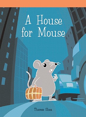 A House for Mouse - Shea, Therese M