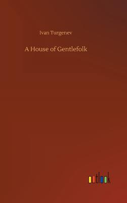 A House of Gentlefolk - Turgenev, Ivan