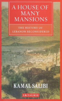 A House of Many Mansions: The History of Lebanon Reconsidered - Salibi, Kamal