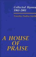 A House of Praise: Collected Hymns 1961-2001