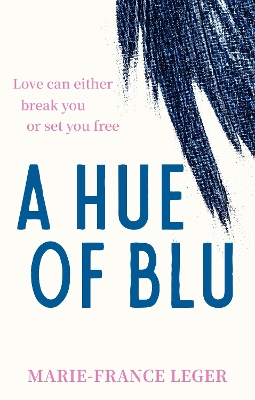 A Hue of Blu: the unforgettable love story - Leger, Marie-France