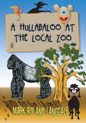 A Hullabaloo At The Local Zoo - Langdale, Mark Roland